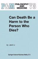 Can Death Be a Harm to the Person Who Dies? (Philosophy and Medicine) 1402005059 Book Cover