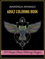Mandala Animals: 100 Unique Stress Relieving Animal Designs B0BN15KQ7S Book Cover