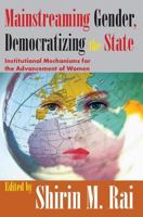 Mainstreaming Gender, Democratizing the State: Institutional Mechanisms for the Advancement of Women (Perspectives on Democratization) 1412805708 Book Cover