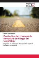Evolución del transporte terrestre de carga en Colombia: Impacto en empresas del sector industrial del Valle de Aburrá 6202254084 Book Cover