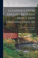 Gleanings From English Records About New England Families 1015163181 Book Cover