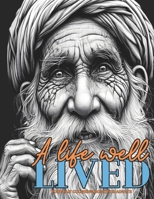 A life well lived Portrait Coloring Book for Adults: Portrait Old Faces Grayscale Coloring Book, beautiful old wrinkled men and women from different ... ) for Relaxation Stress Relief and Happiness. B0CPNW88ZJ Book Cover