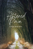 Altered Pain: A Journey Back Home 1669864812 Book Cover