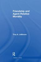 Friendship and Agent Relative Morality 1138974692 Book Cover