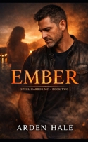EMBER: STEEL HARBOR MC – BOOK TWO B0GK984CB6 Book Cover