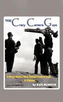 Those Crazy Camera Guys: Navy Combat Photographers in Vietnam 1466906235 Book Cover
