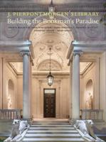 J. Pierpont Morgan’s Library: An American Architectural Masterpiece 1785513990 Book Cover