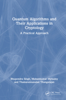 Quantum Algorithms and Their Applications in Cryptology 1032998172 Book Cover