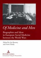 Of Medicine and Men: Biographies and Ideas in European Social Medicine Between the World Wars 3631580444 Book Cover