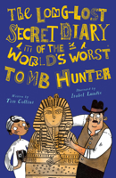 The Long-Lost Secret Diary of the World's Worst Tomb Hunter 1631633848 Book Cover