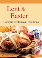 Lent & Easter: Catholic Customs and Traditions 186082630X Book Cover