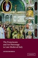 The Franciscans and Art Patronage in Late Medieval Italy 0521281288 Book Cover