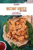 Instant Vortex Best Dishes: 50 Best Recipes To Enjoy With Your Family 1802144994 Book Cover