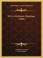 De La Docimasie Hepatique (1899) 1169396879 Book Cover