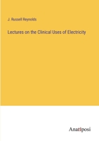Lectures on the Clinical Uses of Electricity 3382139227 Book Cover