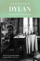 Dylan: The Nine Lives of Dylan Thomas 1856261581 Book Cover