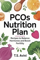 PCOS Nutrition Plan: Recipes to Balance Hormones and Boost Fertility B0H1QK42V9 Book Cover