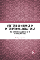 Western Dominance in International Relations?: The Internationalisation of IR in Brazil and India 036754010X Book Cover