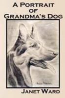 A Portrait of Grandma's Dog 1604520086 Book Cover