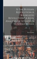 Is The Russian Revolution A Bourgeois Revolution? A Keen Analysis Of Situation In Soviet Russia 1019311339 Book Cover