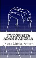 Two Spirits: Adam & Angela: Adam & Angela 1493695703 Book Cover