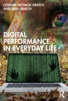 Digital Performance in Everyday Life 1138342149 Book Cover