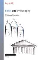 Faith and Philosophy A Historical Orientation 9004465456 Book Cover