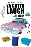 Ya Gotta Laugh... At Work 1647020506 Book Cover