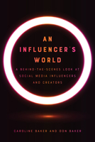 An Influencer's World: A Behind-The-Scenes Look at Social Media Influencers and Creators 160938895X Book Cover