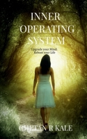 INNER OPERATING SYSTEM: Upgrade your Mind: Reboot your Life B0GNN2FHG1 Book Cover