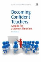 Becoming Confident Teachers: A guide for academic librarians 184334629X Book Cover