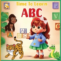 Time To Learn ABC: A Colorful Alphabet Adventure Book for Preschoolers, Learn ABC's with Fun Funny Animals B0CGXWT1JP Book Cover