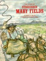 The Story of Stagecoach Mary Fields (Stories of the Forgotten West) 0382243943 Book Cover