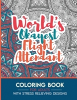 Flight attendant Adult Coloring Book with Stress Relieving Designs - World's Okayest Flight attendant: Funny Appreciation Gift & Present for Flight attendants (Biblioteka Varoésarije) B08HG8YJ7S Book Cover