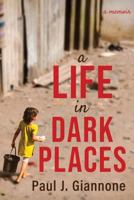 A Life in Dark Places 1611533341 Book Cover