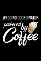 Wedding Coordinator Powered by Coffee: Christmas Gift for Wedding Coordinator Funny Wedding Coordinator Journal Best 2019 Christmas Present Lined Journal 6x9inch 120 pages 1702004813 Book Cover