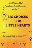 What Should I Do? Social and Moral Scenarios: Big Choices for Little Hearts 196175231X Book Cover