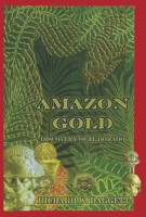 AMAZON GOLD: THE DISCOVERY OF EL DORADO 1667849409 Book Cover