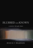 Blurred and Known: A Journey Through Chaos 1475938470 Book Cover