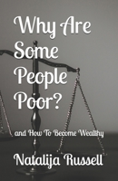 Why Are Some People Poor?: and How To Become Wealthy B0C2SM3KNG Book Cover