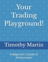 A Beginner's Guide to thinkorswim: Build Your Edge with Custom Scanners, Scripts, and Setups B0GK1ZTDD9 Book Cover