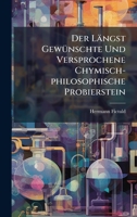 Der Längst GewÃ1/4nschte Und Versprochene Chymisch-philosophische Probierstein (German Edition) 1024371921 Book Cover