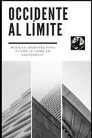Occidente al Límite. Medidas urgentes para evitar la caída en la decadencia. (Spanish Edition) B0FQNX2CP3 Book Cover