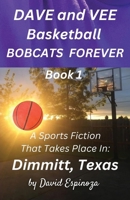 Dave and Vee Basketball Bobcats Forever - Book 1 160862854X Book Cover