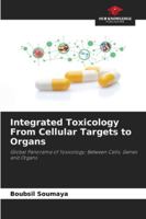Integrated Toxicology From Cellular Targets to Organs 6209340040 Book Cover