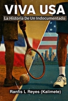 VIVA USA: La Historia de un indocumentado (Spanish Edition) B0G7S31TYT Book Cover