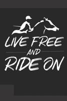 Reittagebuch: Trainingstagebuch f�r mein Pferd und mich I F�r �ber 100 Eintr�ge im 6x9 Format I Motiv: Live free and ride on 1096777363 Book Cover