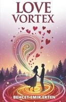 Love Vortex: A life adventure full of intrigues B0DW8R8H8H Book Cover