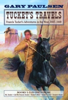 Tucket's Travels: Francis Tucket's Adventures In The West, 1847-1849 0440419670 Book Cover