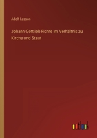 Johann Gottlieb Fichte im Verhältnis zu Kirche und Staat 3368498088 Book Cover